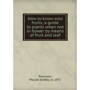   in flower by means of fruit and leaf, Maude Gridley Peterson Books
