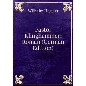    Pastor Klinghammer Roman (German Edition) Wilhelm Hegeler Books