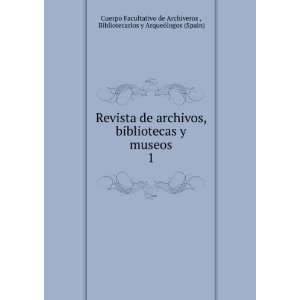 Revista de archivos, bibliotecas y museos. 1 Bibliotecarios y 