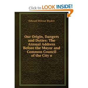  Our Origin, Dangers and Duties The Annual Address Before the Mayor 