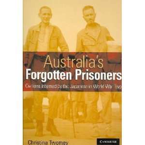  Australias Forgotten Prisoners Christina Twomey Books