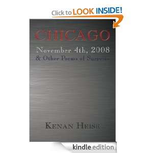 Chicago November 4th, 2008& Other Poems of Surprise Kenan Heise 