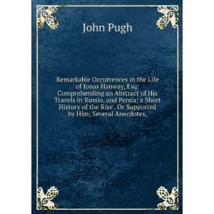   Remarkable Occurrences in the Life of Jonas Hanway John Pugh Books