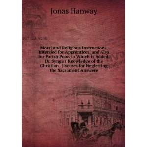   . Excuses for Neglecting the Sacrament Answere Jonas Hanway Books