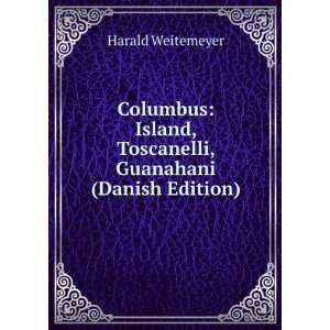   , Toscanelli, Guanahani (Danish Edition) Harald Weitemeyer Books