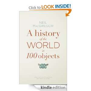   the World in 100 Objects Dr Neil MacGregor  Kindle Store
