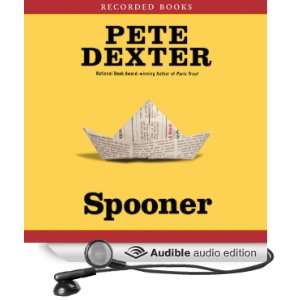   Spooner (Audible Audio Edition) Pete Dexter, Tom Stechschulte Books