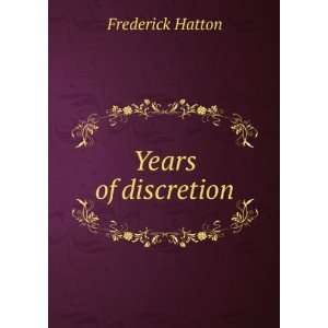 Years of discretion Frederick Hatton  Books