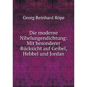   Geibel, Hebbel und Jordan Georg Reinhard RÃ¶pe  Books