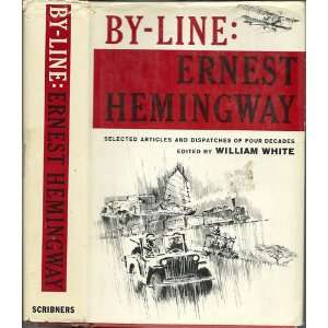 By Line Ernest Hemingway 1ST Edition William White  Books