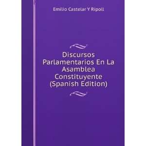 Discursos Parlamentarios En La Asamblea Constituyente (Spanish Edition 