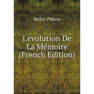   Ã©volution De La MÃ©moire (French Edition) Henri PiÃ©ron Books