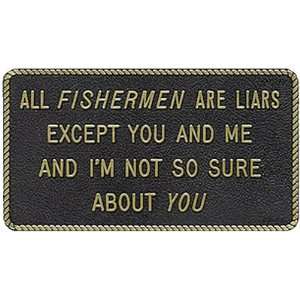  Fun Plaque (All Fishermen Are Liers Except You And Me 