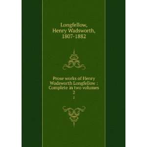   in two volumes. 2 Henry Wadsworth, 1807 1882 Longfellow Books