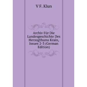   Des Herzogthums Krain, Issues 2 3 (German Edition) V F. Klun Books