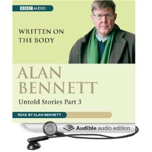  Alan Bennett Untold Stories Part 3 Written on the Body 