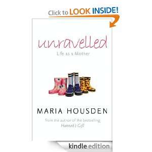 Unravelled Life as a Mother Maria Housden  Kindle Store