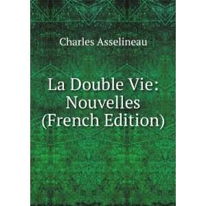   Vie Nouvelles (French Edition) Charles Asselineau  Books