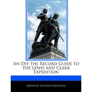  Lewis and Clark Expedition (9781117586960) Victoria Hockfield Books