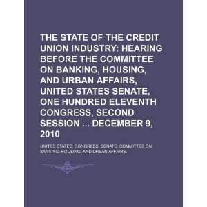  The state of the credit union industry hearing before the 