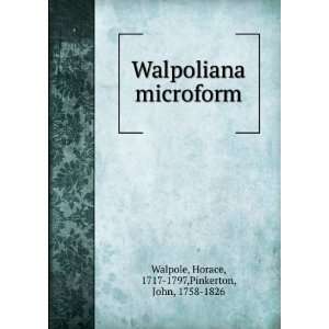   microform Horace, 1717 1797,Pinkerton, John, 1758 1826 Walpole Books