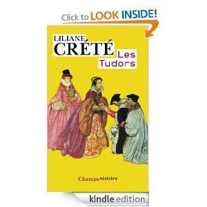 Les Tudors (Champs Histoire) (French Edition) Liliane Crété  