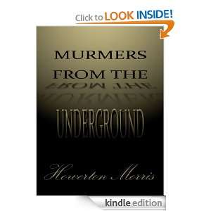 Murmurs From the Underground Howerton Morris  Kindle 