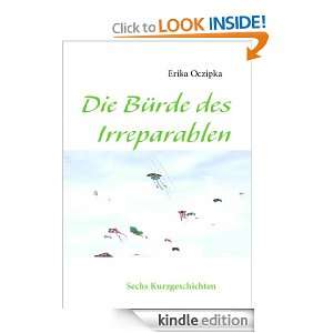 Die Bürde des Irreparablen (German Edition) Erika Oczipka  