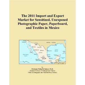  The 2011 Import and Export Market for Sensitized, Unexposed 