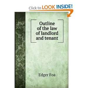  Outline of the law of landlord and tenant Edger Foa 