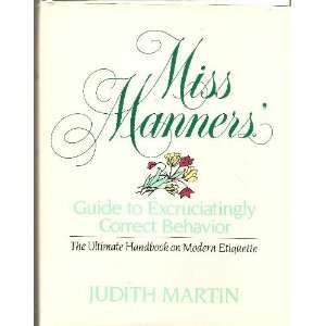 Miss Manners Guide To Excruciatingly Correct Behavior   The Ultimate 