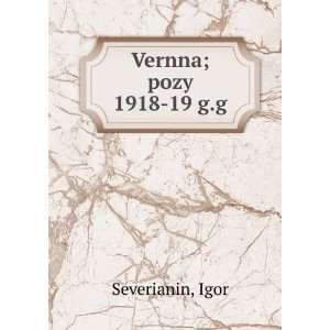   Vernna; pozy 1918 19 g.g (in Russian language) Igor Severianin Books