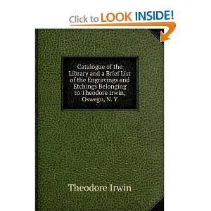   Belonging to Theodore Irwin, Oswego, N. Y. Theodore Irwin Books