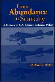 From Abundance to Scarcity A History of U. S. Marine Fisheries Policy 