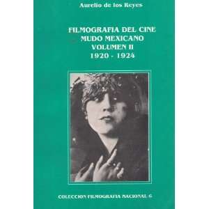   CINE MUDO MEXICANO VOLUMEN II 1920 1924 AURELIO DE LOS REYES Books
