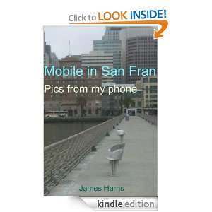   San Fran Pics from my phone James Harris  Kindle Store