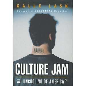   Culture Jam The Uncooling of America [Hardcover] Kalle Lasn Books