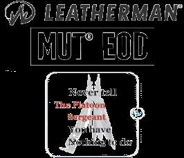 Leatherman MUT EOD Never Tell the Platoon Sergeant You Have Nothing 