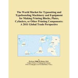 The World Market for Typesetting and Typefounding Machinery and 