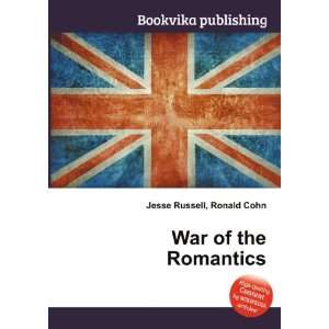  War of the Romantics Ronald Cohn Jesse Russell Books