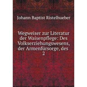   , der ArmenfÃ¼rsorge, des . 2 Johann Baptist Ristelhueber Books