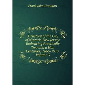   and a Half Centuries, 1666 1913, Volume 3 Frank John Urquhart Books