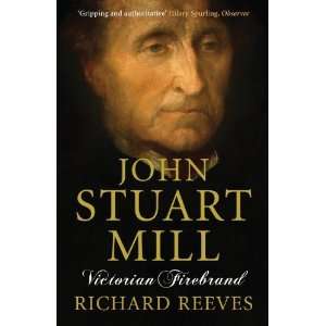  John Stuart Mill Victorian Firebrand [Paperback] Richard 
