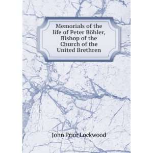  Memorials of the life of Peter BÃ¶hler John P Lockwood Books