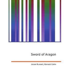 Sword of Aragon Ronald Cohn Jesse Russell  Books