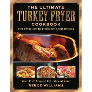 The Ultimate Turkey Fryer Cookbook Over 150 Recipes for Frying Just 