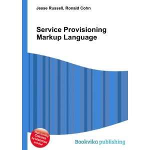  Service Provisioning Markup Language Ronald Cohn Jesse 
