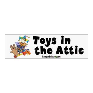  Toys in the attic   funny bumper stickers (Large 14x4 