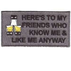   TO MY FRIENDS WHO LIKE ME ANYWAY FUN Biker Patch 