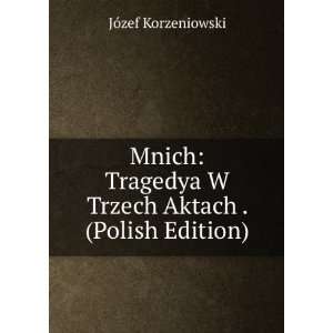  Mnich Tragedya W Trzech Aktach . (Polish Edition 